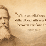 While Unbelief Sees the Difficultires Faith Sees God Between Itself and Them